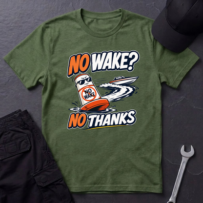 No Wake No Thanks  T-Shirt