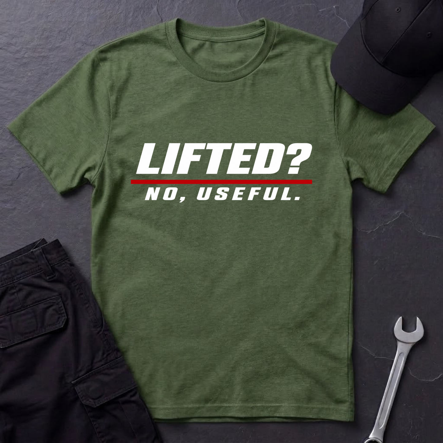 Lifted? No, Useful.   T-Shirt