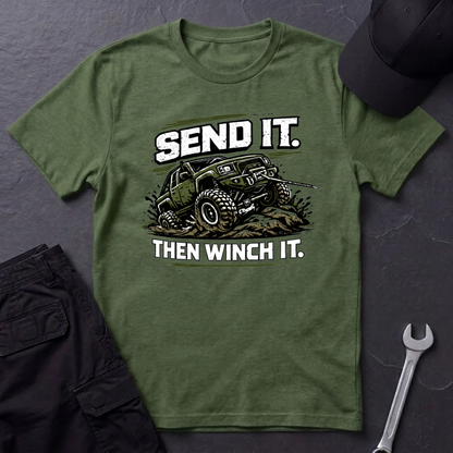 Send It. Then Winch It.  T-Shirt