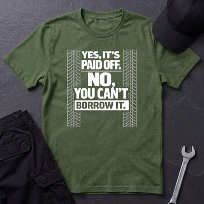 Yes, It's Paid Off  T-Shirt