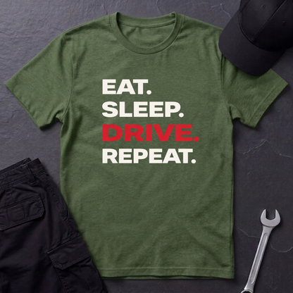 Eat. Sleep. Drive. Repeat. T-Shirt