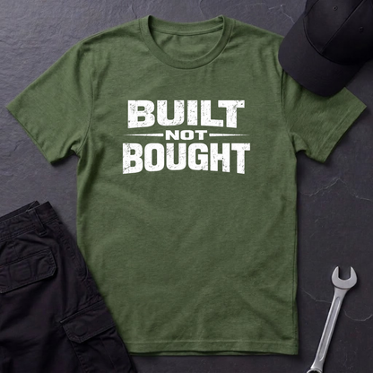 Built Not Bought T-Shirt