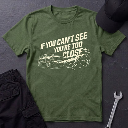 You're Too Close  T-Shirt