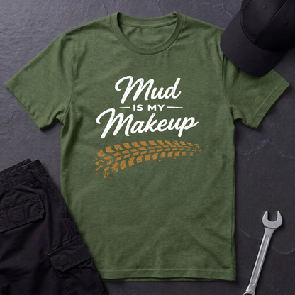 Mud Is My Makeup Tread  T-Shirt