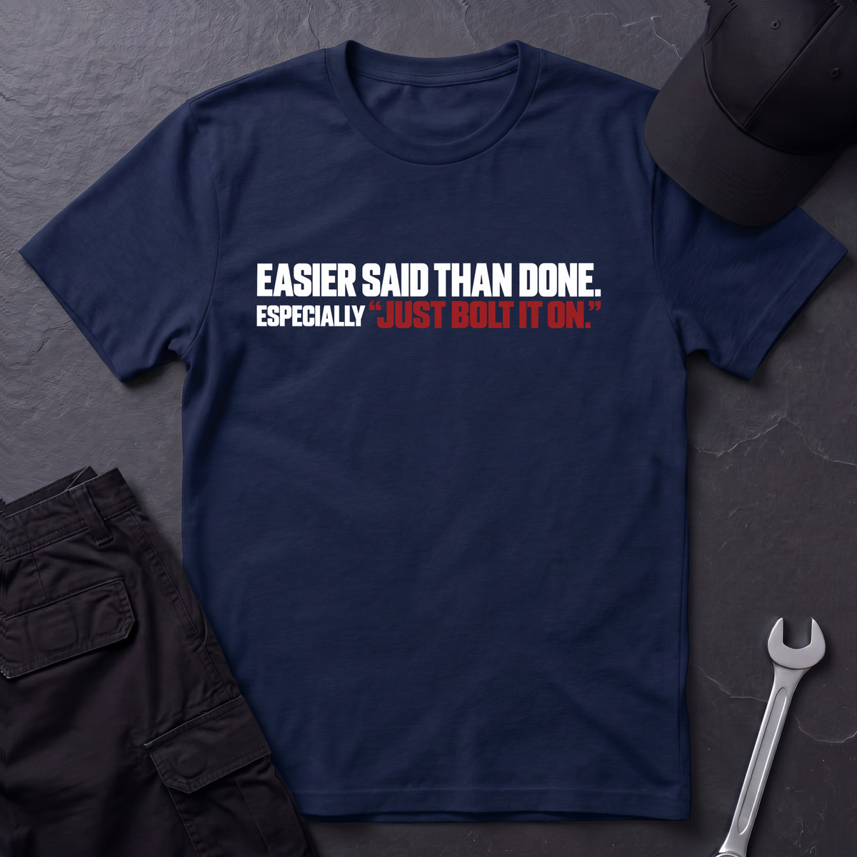 Easier Said Than Done  T-Shirt