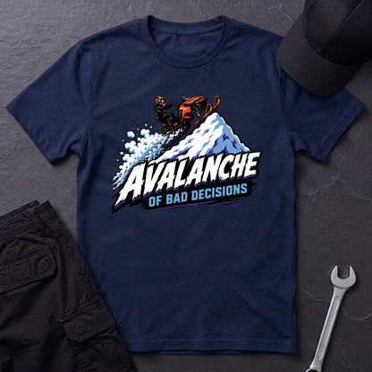 Avalanche Of Bad Decisions  T-Shirt