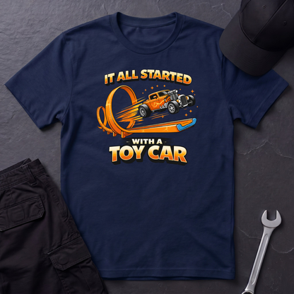 It All Started With A Toy Car  T-Shirt