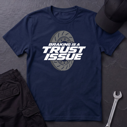 Braking Is A Trust Issue   T-Shirt