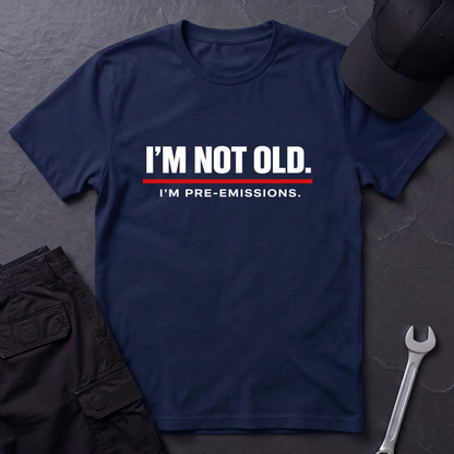 Not Old Pre-Emissions  T-Shirt
