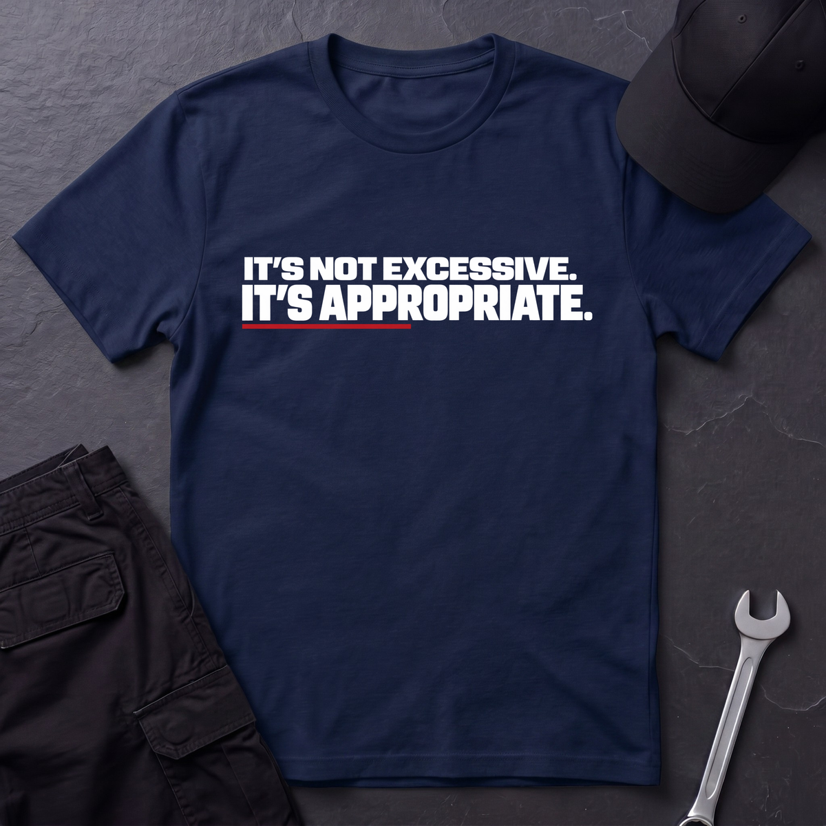 It's Not Excessive.   T-Shirt
