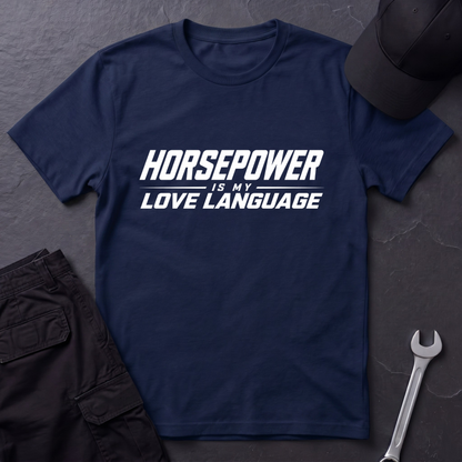 Horsepower Is My Love Language  T-Shirt