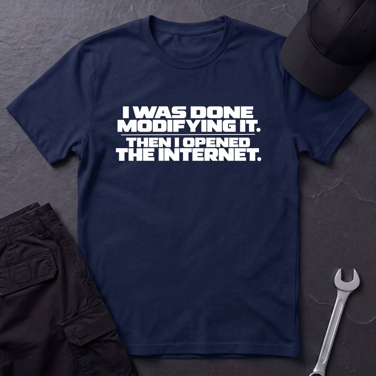 Done Modifying It  T-Shirt
