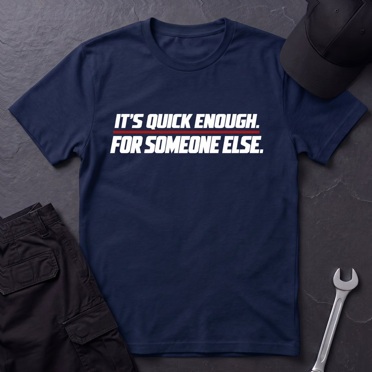 It's Quick Enough  T-Shirt