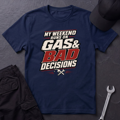 Gas & Bad Decisions T-Shirt