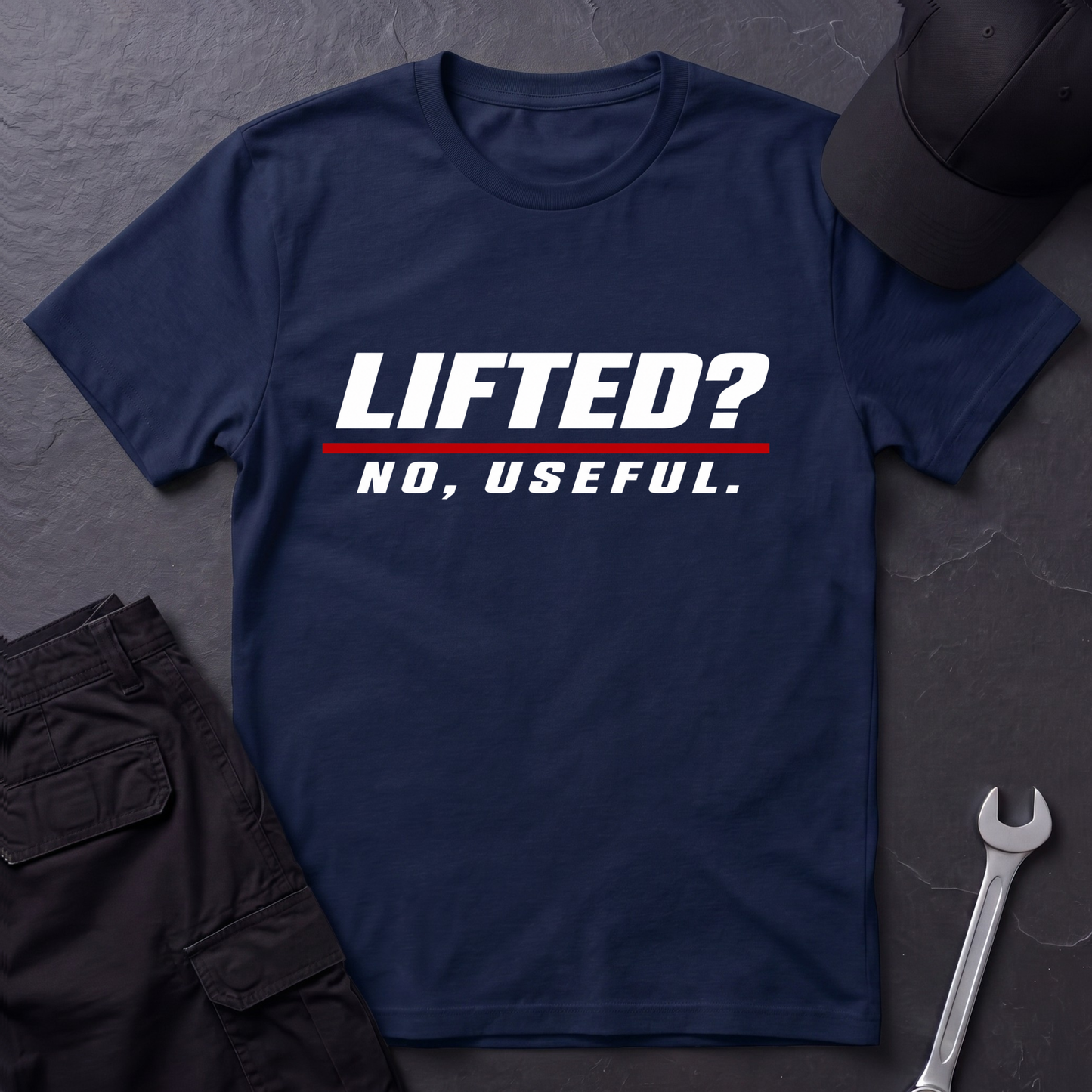 Lifted? No, Useful.   T-Shirt