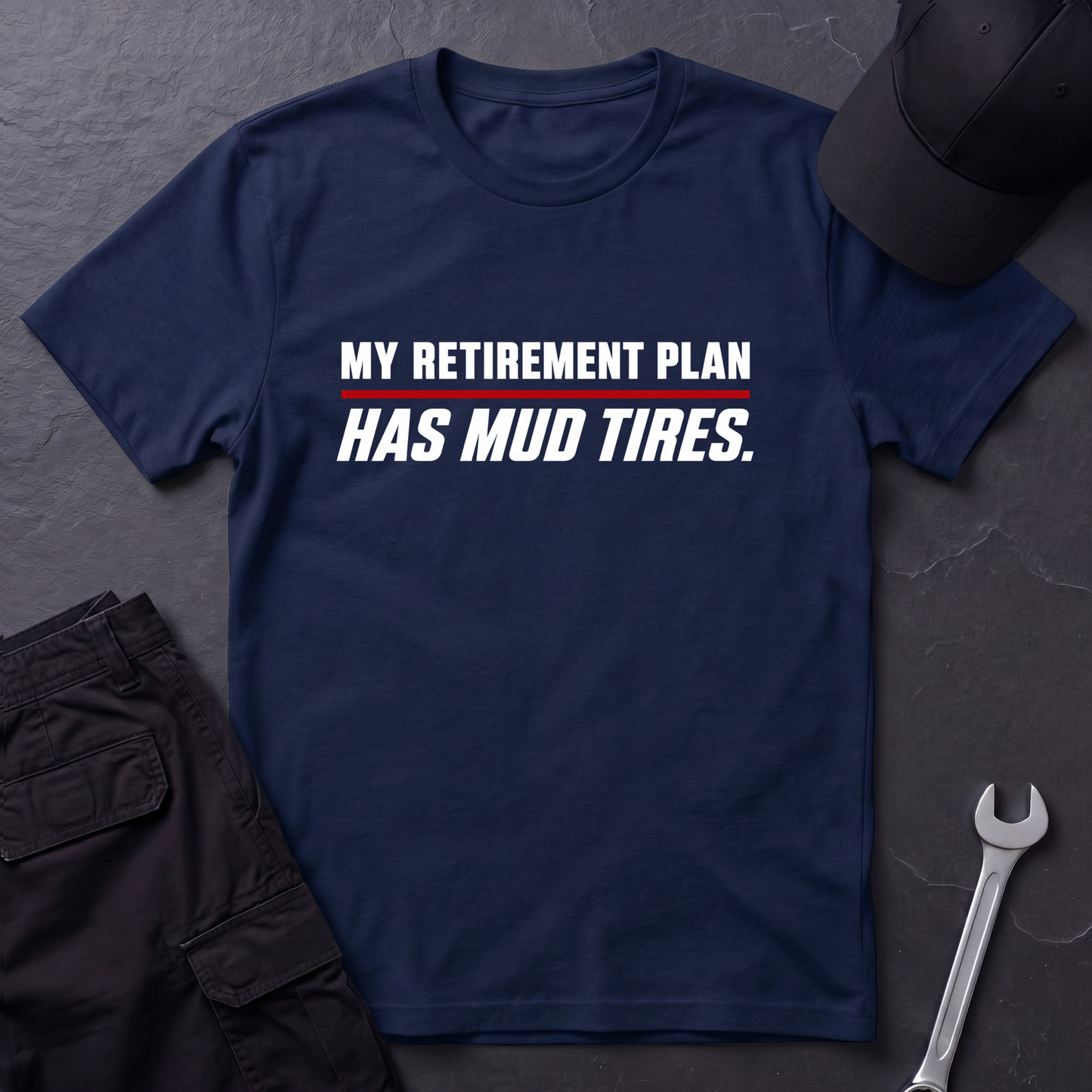 Retirement Plan Has Mud Tires  T-Shirt