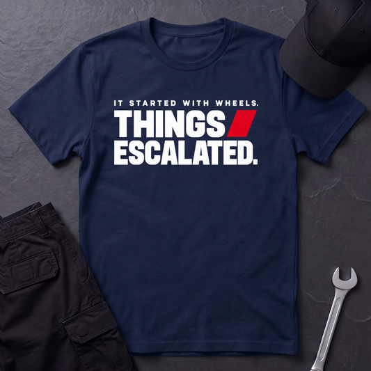 Things Escalated  T-Shirt