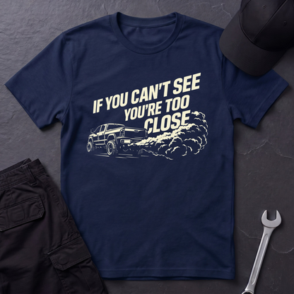You're Too Close  T-Shirt