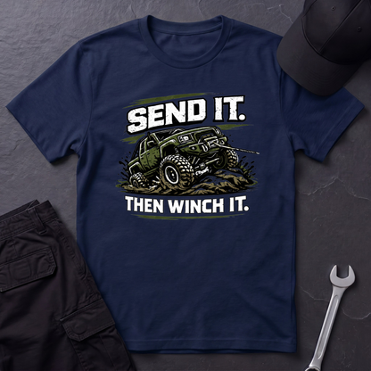 Send It. Then Winch It.  T-Shirt