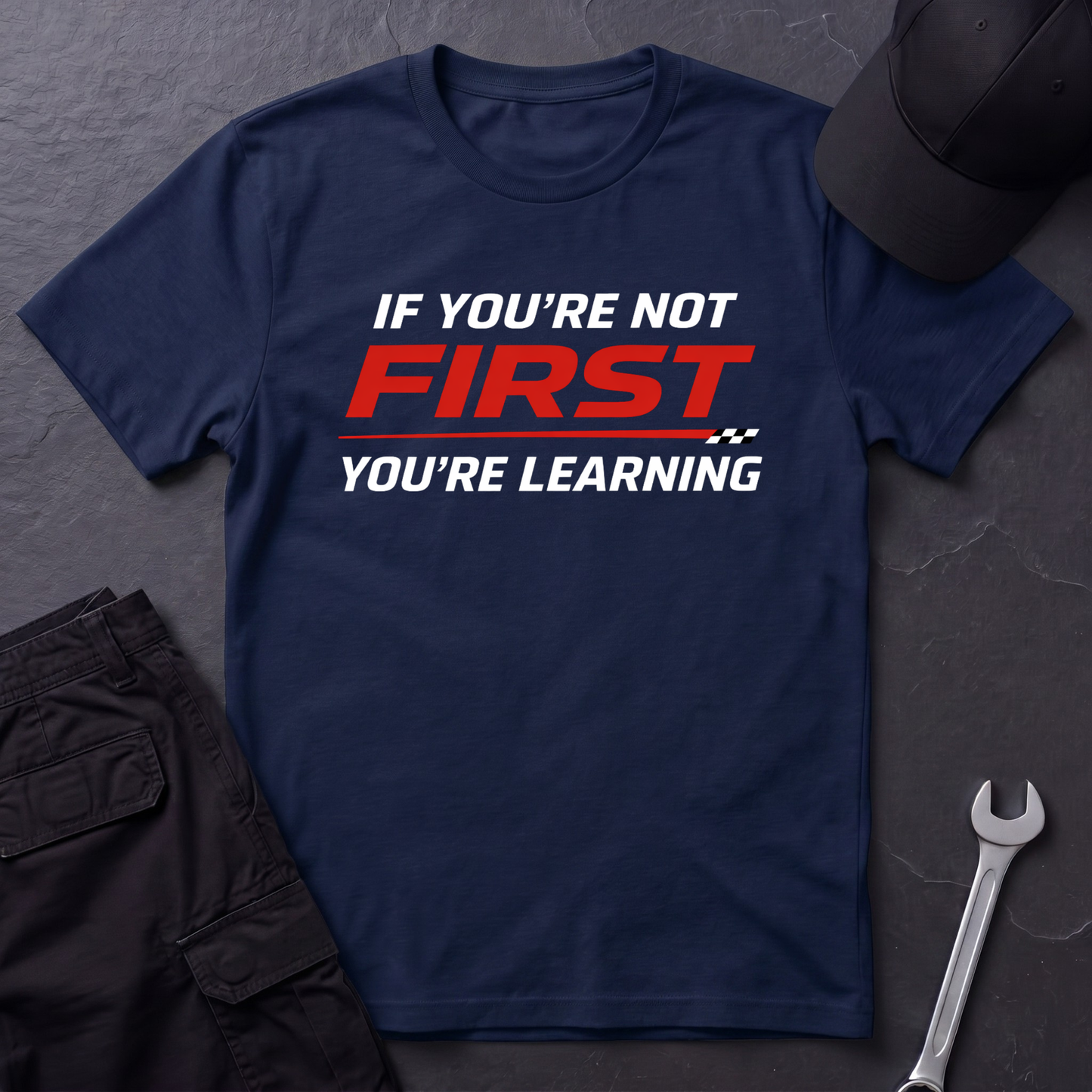 If You're Not First You're Learning  T-Shirt