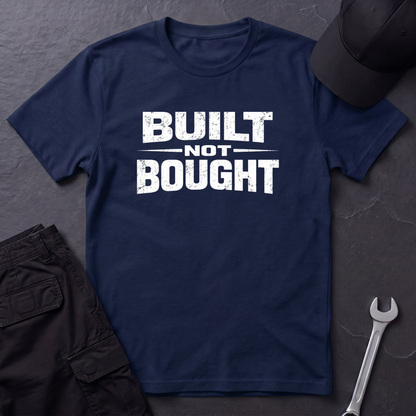 Built Not Bought T-Shirt