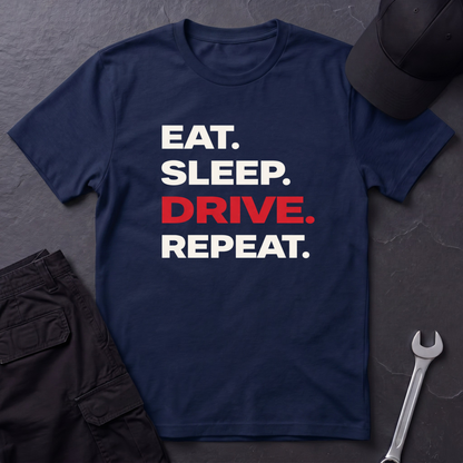 Eat. Sleep. Drive. Repeat. T-Shirt