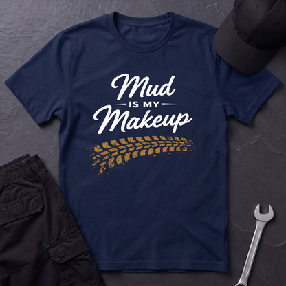 Mud Is My Makeup Tread  T-Shirt