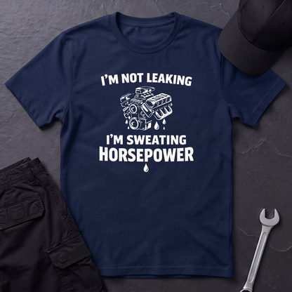 I'm Sweating Horsepower  T-Shirt