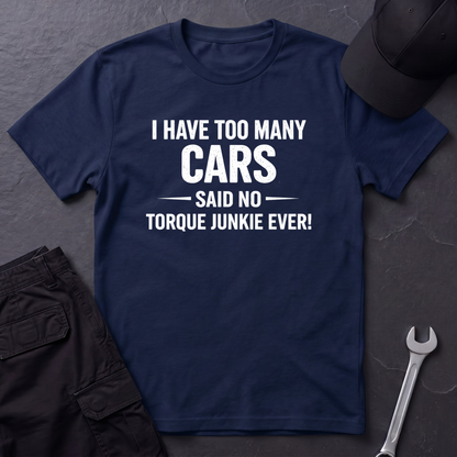 I Have Too Many Cars  T-Shirt