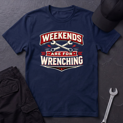 Weekends Are For Wrenching T-Shirt