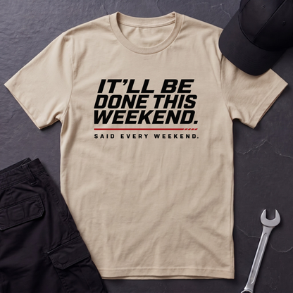 Done This Weekend  T-Shirt