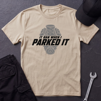 Ran When I Parked It   T-Shirt