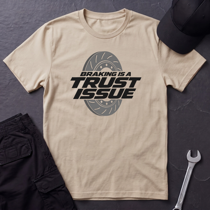 Braking Is A Trust Issue   T-Shirt