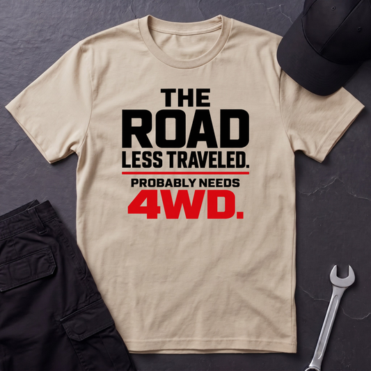 Needs 4WD  T-Shirt