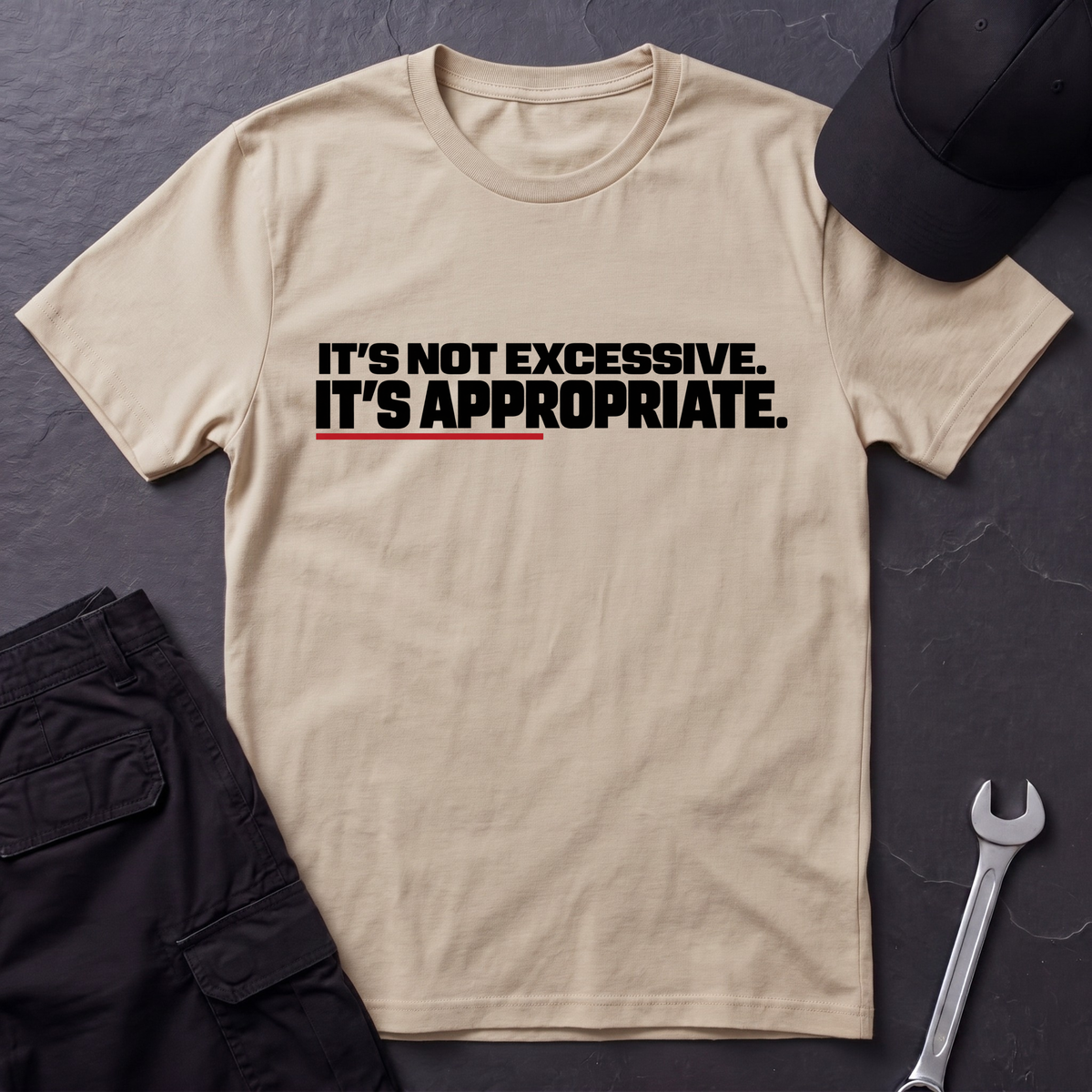 It's Not Excessive.   T-Shirt