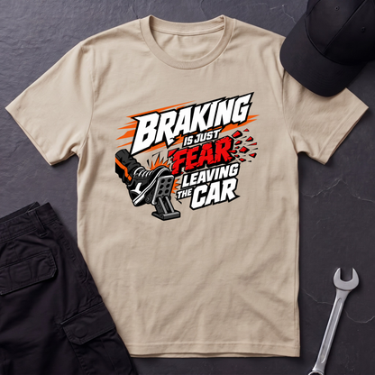 Braking Is Fear  T-Shirt