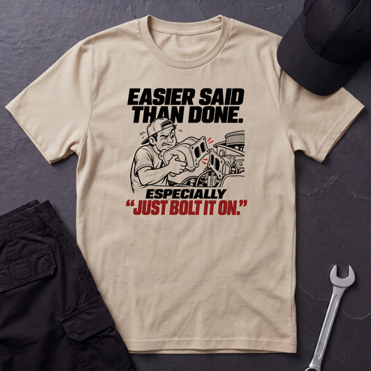 Easier Said Than Done  T-Shirt