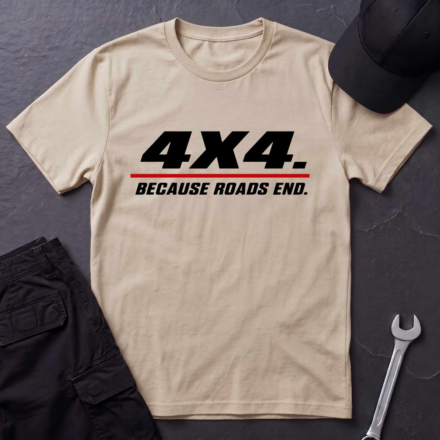 4x4. Because Roads End.   T-Shirt