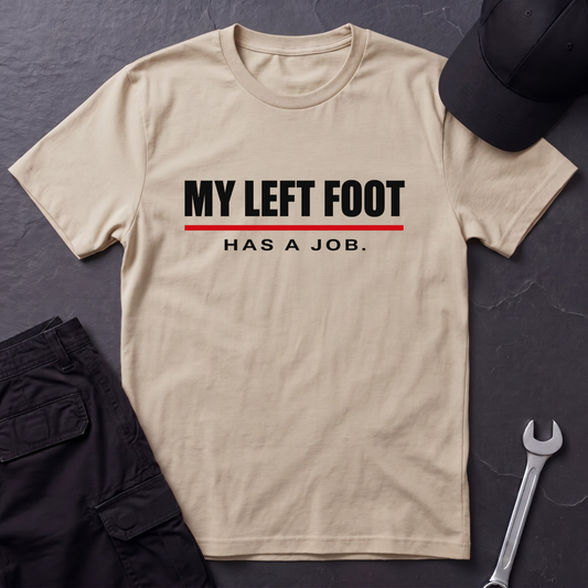 Left Foot Has Job.   T-Shirt