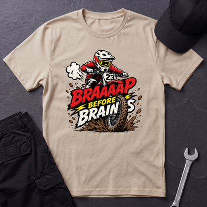 Braaaap Before Brains T-Shirt