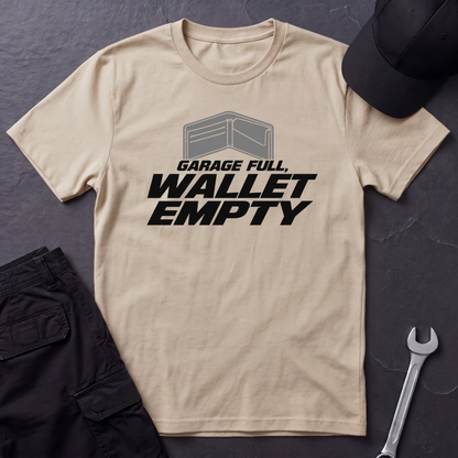 Garage Full, Wallet Empty   T-Shirt