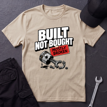 Built Not Bought Mostly Broken  T-Shirt