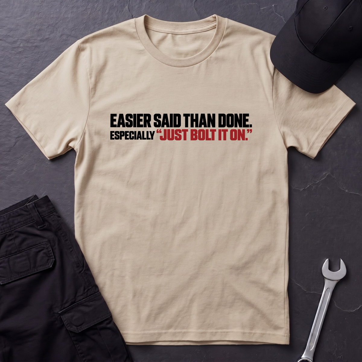 Easier Said Than Done  T-Shirt