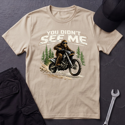 You Didn't See Me Sasquatch Dirtbike  T-Shirt
