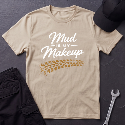 Mud Is My Makeup Tread  T-Shirt