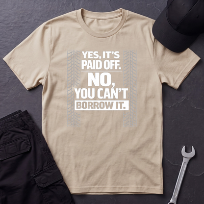 Yes, It's Paid Off  T-Shirt
