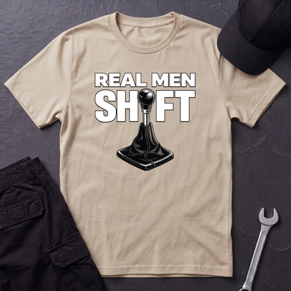 Real Men Shift  T-Shirt