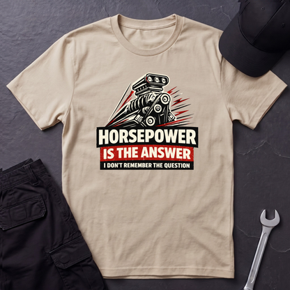 Horsepower Is The Answer  T-Shirt