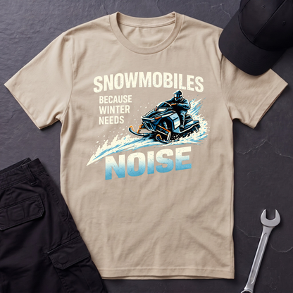 Snowmobiles, Because Winter Needs Noise  T-Shirt