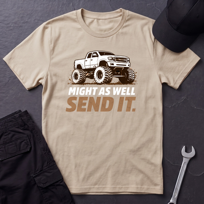 Might As Well Send It  T-Shirt